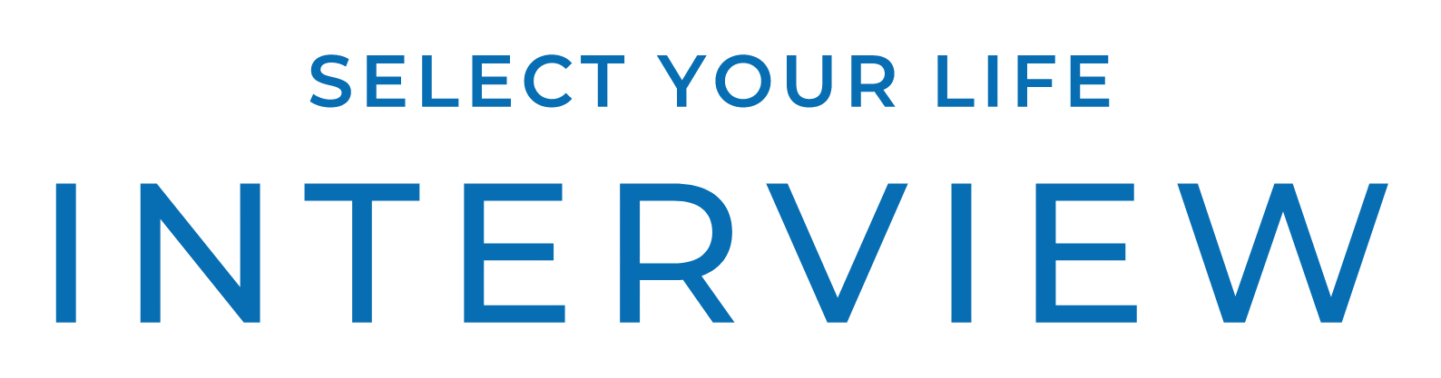 select your life INTERVIEW